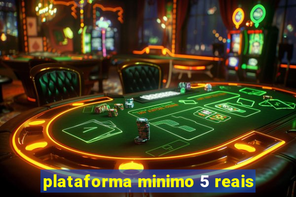 plataforma minimo 5 reais